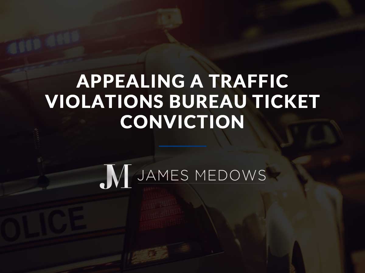 Appealing a Traffic Violations Bureau Ticket Conviction